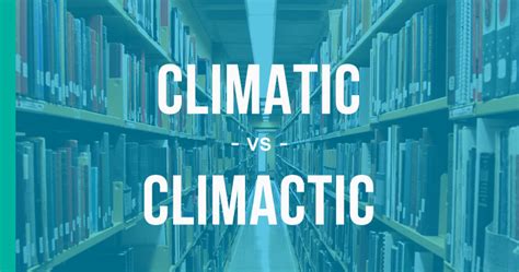 Climactic vs Climatic